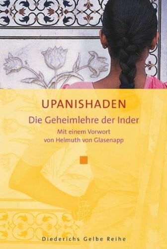 Glasenapp, Helmuth von Upanishaden: Die Geheimlehre der Inder: Die Geheimlehre der Inder. Vorw. v. Helmuth Glasenapp