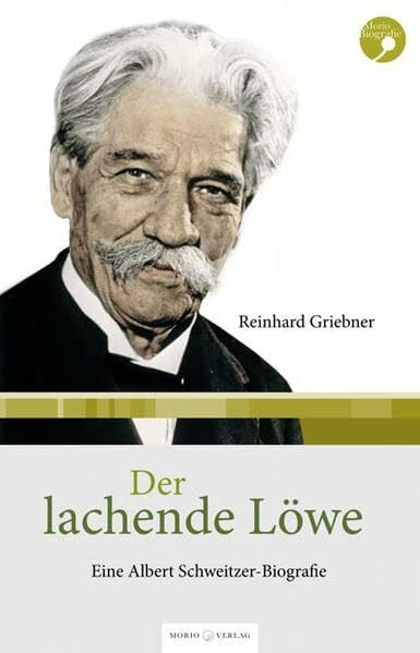 Griebner, Reinhard Der lachende Löwe: Eine Albert-Schweitzer-Biografie