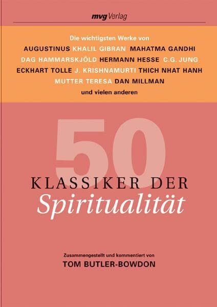 Butler-Bowdon, Tom 50 Klassiker der Spiritualität: Die wichtigsten Werke von Augustinus, Khalil Gibran, Mahatma Gandhi, Dag Hammarskjöld, Hermann Hesse, C.G. Jung, ... Mutter Teresa, Dan Millman und vielen anderen