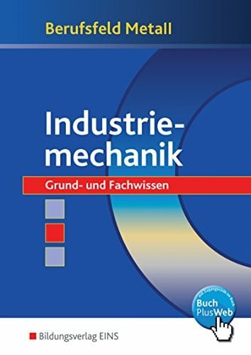 Schmidt, Johannes Berufsfeld Metall, Industriemechanik: Industriemechanik / Grund- und Fachwissen: Schülerband