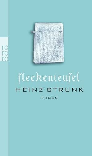 Strunk, Heinz Fleckenteufel: Roman. Originalausgabe