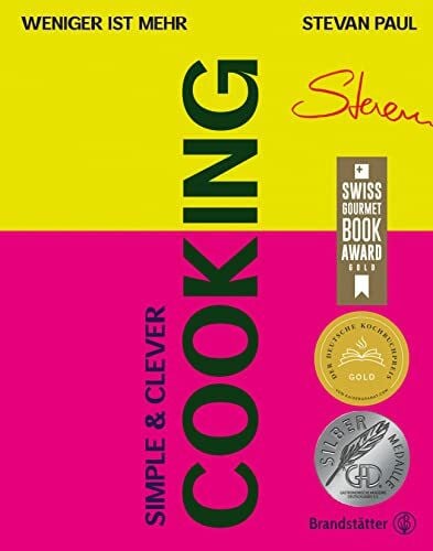 Stevan Paul Simple & Clever Cooking: Weniger ist mehr. Moderne vegetarische Rezepte und schnelle Küche. Würzpasten, Leftover-Rezepte, Gemüse-Döner, Blitz-Flammkuchen und Bowls