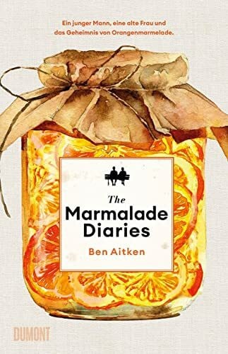 Löcher-Lawrence, Werner The Marmalade Diaries: Ein junger Mann, eine alte Frau und das Geheimnis von Orangenmarmelade