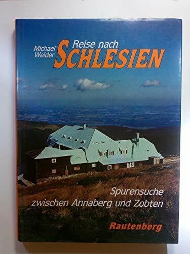Welder, Michael Reise nach Schlesien. Auf Spurensuche zwischen Annaberg und Zobten