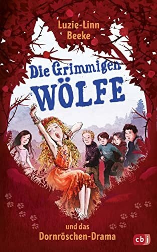 Egan, Lorna Die Grimmigen Wölfe und das Dornröschen-Drama: Fortsetzung der rasanten und witzigen Abenteuer der Grimmigen Wölfe (Die Die-Grimmigen-Wölfe-Reihe, Band 2)