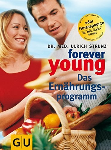 Strunz, Ulrich Forever young, Das Ernährungsprogramm (GU Altproduktion KGSPF)