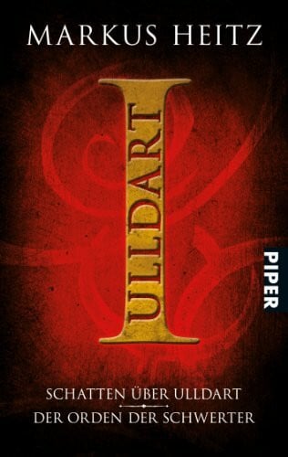 Heitz, Markus Schatten über UIldart – Der Orden der Schwerter: Ulldart I: Schatten über UIldart * Der Order der Schwerter (Ulldart. Die dunkle Zeit, Band 26808)