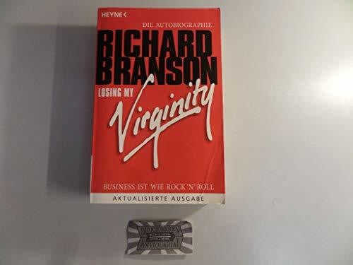 Branson, Richard Losing my Virginity: Business ist wie Rock`n Roll - Die Autobiographie