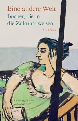 Beck, Jonathan Eine andere Welt: Bücher, die in die Zukunft weisen