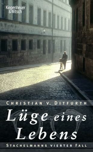 Ditfurth, Christian von Lüge eines Lebens: Stachelmanns vierter Fall (Stachelmann ermittelt, Band 4)