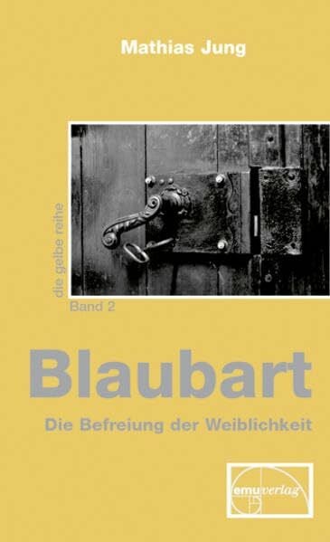 Jung, Mathias Blaubart: Die Befreiung der Weiblichkeit (Die gelbe Reihe)