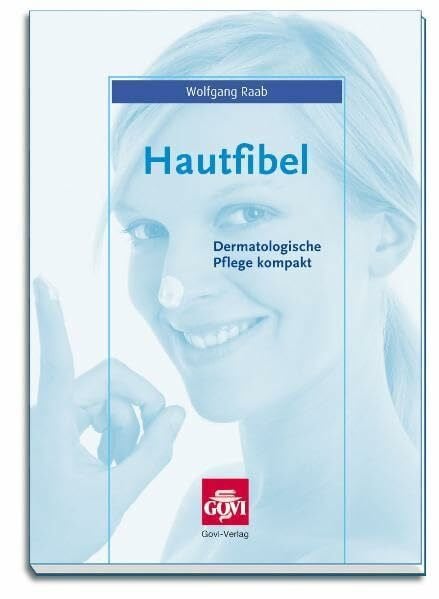 Raab, Wolfgang Hautfibel: Dermatologische Pflege kompakt (Govi)