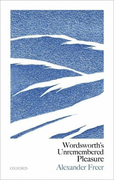 Freer, Alexander Wordsworth's Unremembered Pleasure
