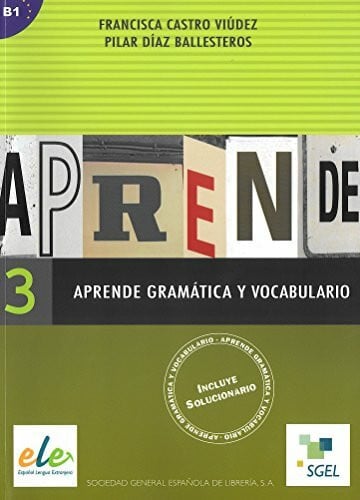 Díaz Ballesteros, Pilar Aprende gramatica y vocabulario 3 / Aprende gramática y vocabulario 3: Incluye Solucionario. B1