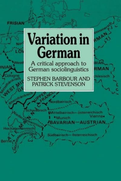 Barbour, Stephen Variation in German: A Critical Approach to German Sociolinguistics