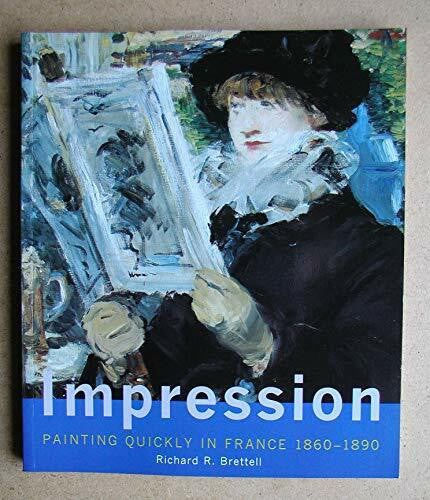 Brettell, Richard R. Impression: Painting Quickly in France, 1860-1890