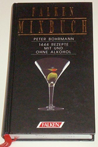 Bohrmann, Peter Falken Mixbuch. 1444 Rezepte mit und ohne Alkohol.