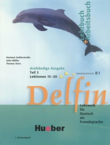 Storz, Thomas Delfin, Lehr- und Arbeitsbuch, m. Audio-CD. Lehr- und Arbeitsbuch, m. Audio-CD. Tl.3. Lektionen 15-20. Niveaustufe B1: Lehrwerk für Deutsch als ... 3 mit integrierter Audio-CD – Lektionen 15–20