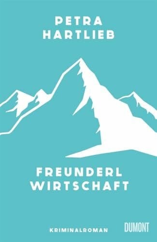 Hartlieb, Petra Freunderlwirtschaft: Kriminalroman | »Ein scharfsinniger Blick auf die österreichische Politik. Unwiderstehlich!« Melanie Raabe (Alma Oberkofler ermittelt, Band 1)