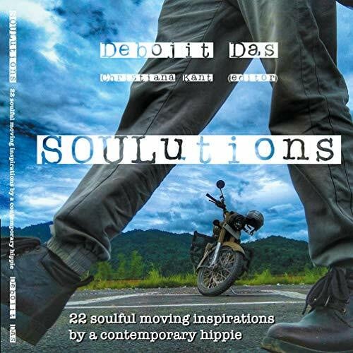 Das, Debojit SOULutions: 22 soulful moving inspirations by a contemporary hippie
