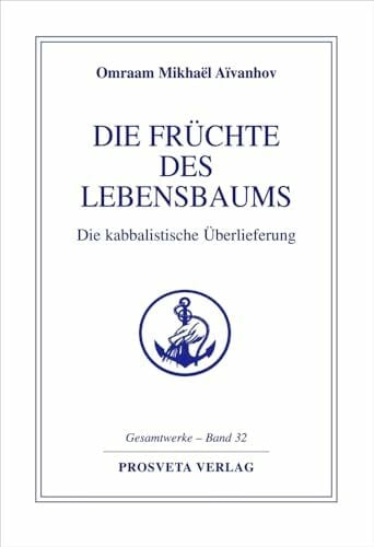 Aivanhov, Omraam Mikhael Die Früchte des Lebensbaums: Die kabbalistische Überlieferung (Reihe Gesamtwerke Aivanhov)