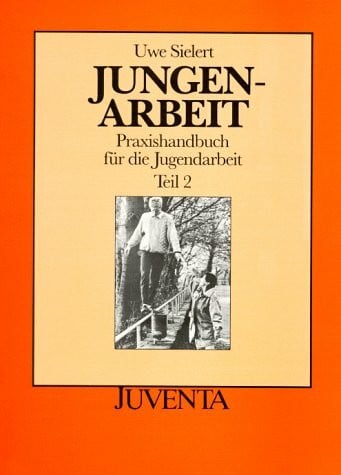 Sielert Praxishandbuch für die Jugendarbeit, 2 Tle., Tl.2, Jungenarbeit