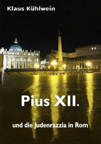 Kühlwein, Klaus Pius Xii. und die Judenrazzia in Rom