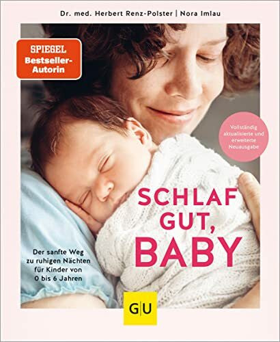 Imlau, Nora Schlaf gut, Baby!: Babyschlaf verstehen – Hilfe und Tipps für ruhige Nächte (GU Baby)
