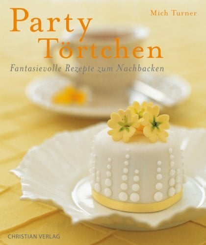 Turner, Mich PartyTörtchen: Fantasievolle Rezepte zum Nachbacken