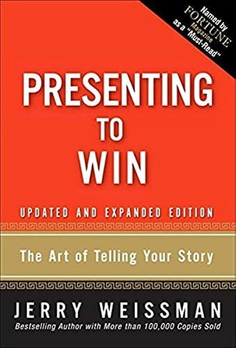 Weissman, Jerry Weissman Presenting to Win: The Art of Telling Your Story: The Art of Telling Your Story, Updated and Expanded Edition (paperback)