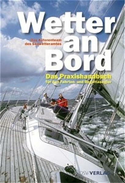 Seewetteramt, Autorenteam Wetter an Bord: Das Praxishandbuch für den Fahrten- und Regattasegler
