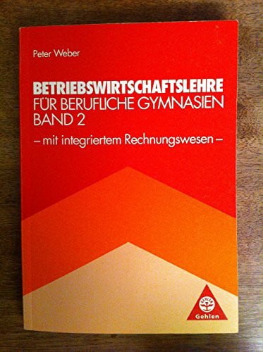 Weber, Peter Betriebswirtschaftslehre für berufliche Gymnasien, Bd.2, Der Betrieb als Entscheidungsbereich