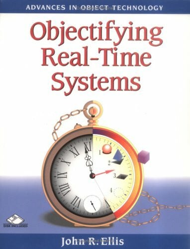 Ellis, John R. Objectifying Real-Time Systems (SIGS: Advances in Object Technology, Series Number 2)