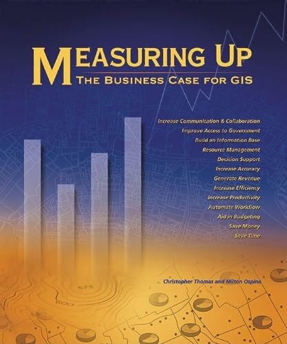 Ospina, Milton Measuring Up: The Business Case for GIS