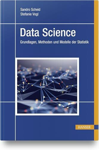 Vogl, Stefanie Data Science: Grundlagen, Methoden und Modelle der Statistik