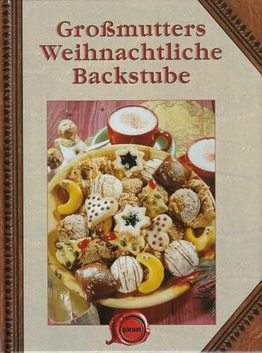 garant Verlag GmbH Großmutters Weihnachtliche Backstube: Weihnachtliche Backstube