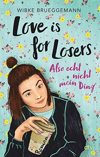 Landau, Michelle Love is for Losers … also echt nicht mein Ding: Roman | Freche Coming-of-Age-Story ab 12