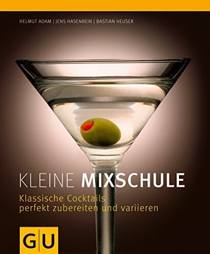 Heuser, Bastian Kleine Mixschule: Klassische Cocktails perfekt zubereiten und variieren (GU Themenkochbuch)