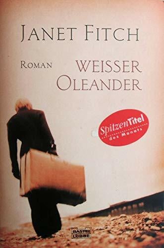 Fitch, Janet Weißer Oleander: Roman (Allgemeine Reihe. Bastei Lübbe Taschenbücher)