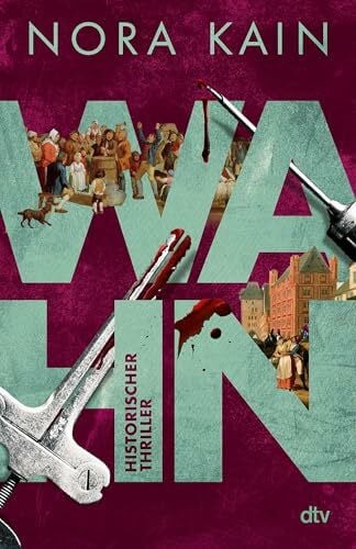 Kain, Nora Wahn: Historischer Thriller | Blutig, rätselhaft, nervenaufreibend- fesselnde Einblicke in die Anfänge der Forensik (Die Frankfurt-Morde, Band 2)