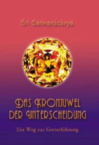 Shankaracharya Das Kronjuwel der Unterscheidung: Ein Weg zur Gotterfahrung