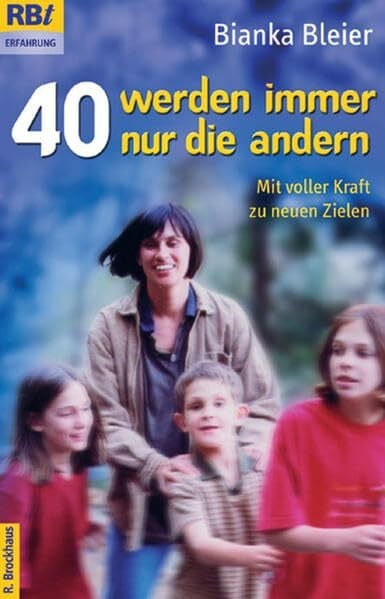 Bleier, Bianka 40 werden immer nur die andern: Neues aus dem Tagebuch der frommen Hausfrau (RBtaschenbuch - Erfahrung (623), Band 623)