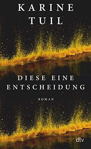Ueberle-Pfaff, Maja Diese eine Entscheidung: Roman | »Dieses Buch ist atemberaubend.« Elke Heidenreich