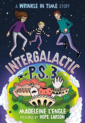 Larson, Hope Intergalactic P.S. 3: A Wrinkle in Time Story