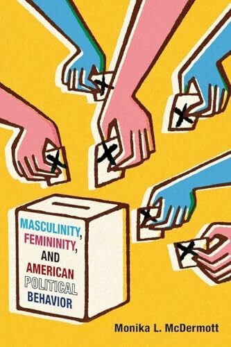 Mcdermott, Monika L. Masculinity, Femininity, and American Political Behavior