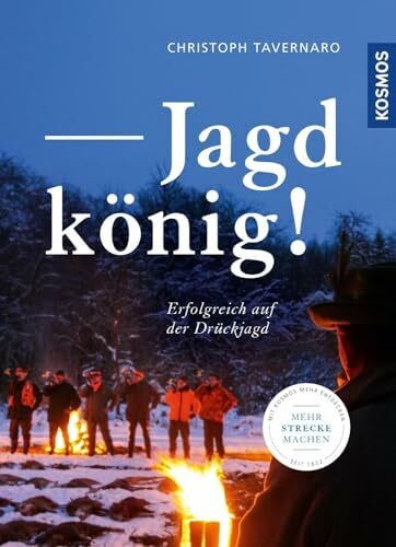 Tavernaro, Christoph Jagdkönig!: Erfolgreich auf der Drückjagd - mehr Strecke machen