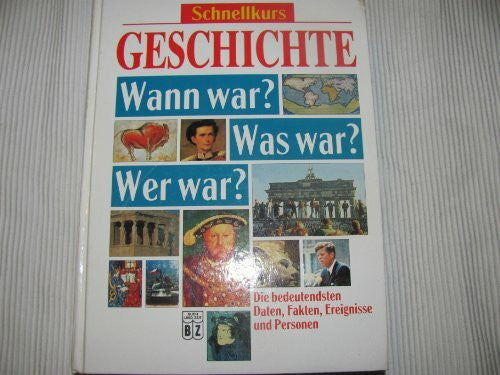 Matthias und Uwe Goppold Edbauer Schnellkurs Geschichte : Wann war? Was war? Wer war? Wann war? Was war? Wer war?
