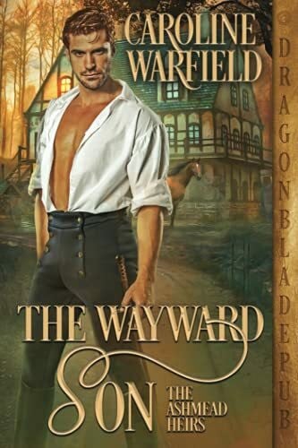Warfield, Caroline The Wayward Son (The Ashmead Heirs, Band 1)