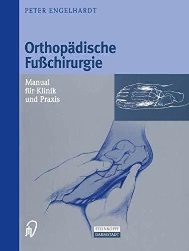 Engelhardt, Peter Orthopädische Fußchirurgie. Manual für Klinik und Praxis