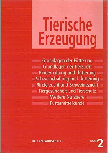 Verband d. Landwirtschaftsberater in Bayern e.V. Die Landwirtschaft. Lehrbuch für die landwirtschaftlichen Fachschulen, für Betriebsleiter und Meister: Die Landwirtschaft, 6 Bde., Bd.2, Tierische Erzeugung
